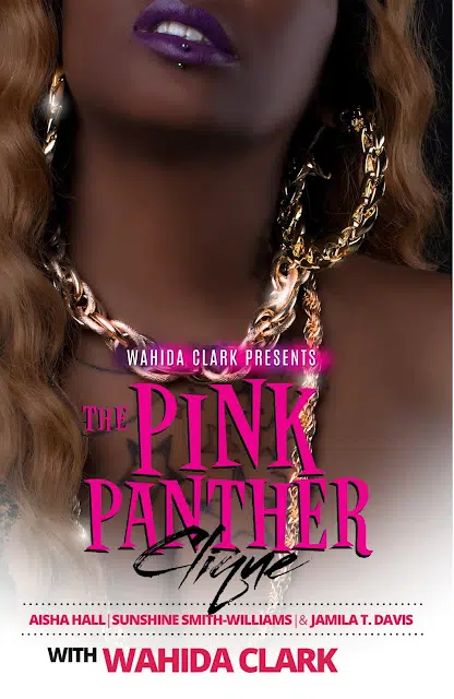 Queen Wahida Clark Will Debut THE PINK PANTHER CLIQUE in Her Court on October 3, 2017!