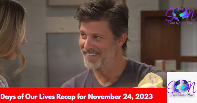 Days of Our Lives Recap November 24, 2023: Eric Gets His Son!