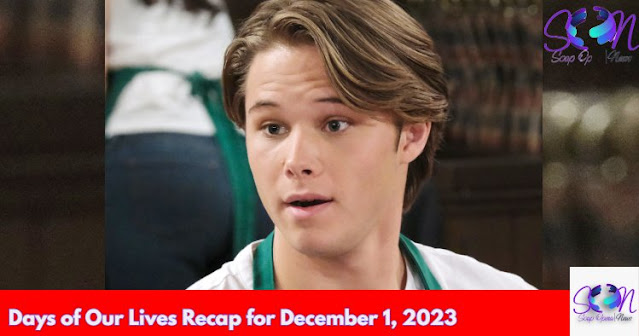 Days of Our Lives Recap December 1, 2023: Tate Runs Interference