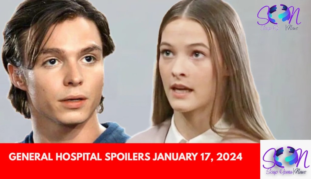GENERAL HOSPITAL SPOILERS JANUARY 17, 2024