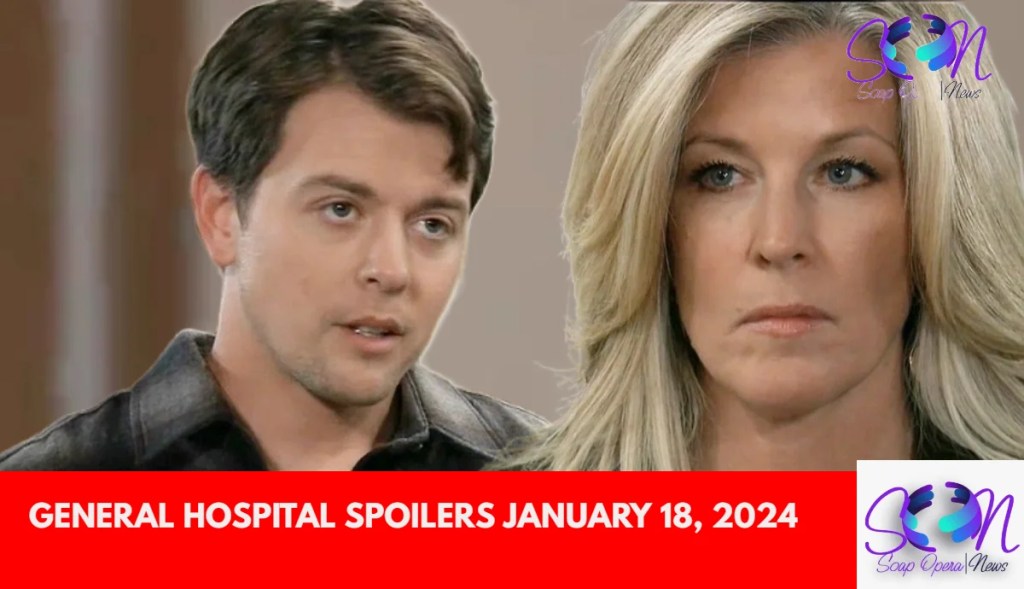 GENERAL HOSPITAL SPOILERS JANUARY 18, 2024